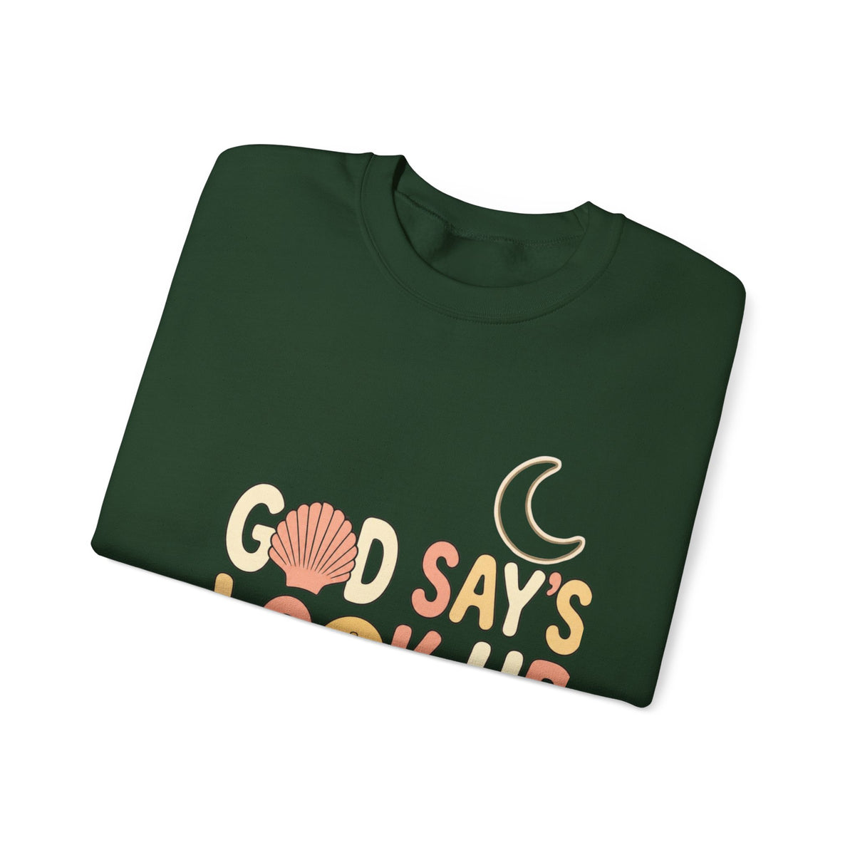“Good Say’s Look Up” Inspirational Crewneck Sweatshirt