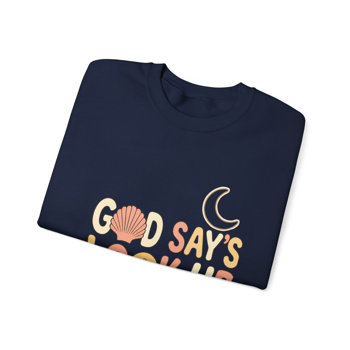 “Good Say’s Look Up” Inspirational Crewneck Sweatshirt